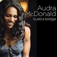 Audra McDonald – Build a Bridge