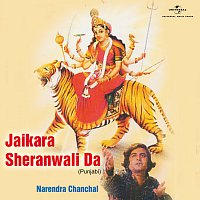 Narendra Chanchal – Jaikara Sheranwali Da