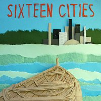 Sixteen Cities – Sixteen Cities