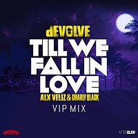 dEVOLVE, Alx Veliz, Charly Black – Till We Fall In Love [dEVOLVE VIP Mix]