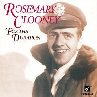 Rosemary Clooney – For The Duration