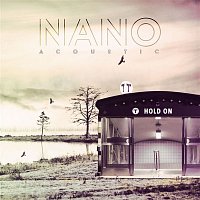 Nano – Hold On (Acoustic)