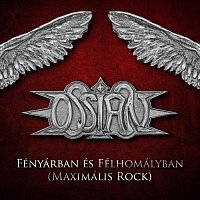 Ossian – Fényárban és Félhomályban (Maximális Rock)