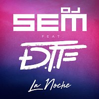 DJ Sem, DTF – La Noche [Radio Edit]