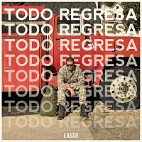 Lasso – Todo Regresa