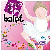 Various  Artists – Klasyka Dla Smyka - Balet