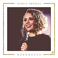 Karina Tonolli – Recomecos (Playback)