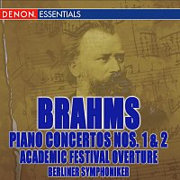 Brahms: Piano Concertos Nos. 1, 2 & Academic Festival Overture