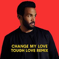 Craig David – Change My Love (Tough Love Remix)