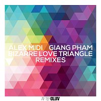 Alex Midi, Giang Pham – Bizarre Love Triangle [Remixes]