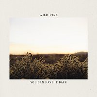 Wild Pink – You Can Have It Back