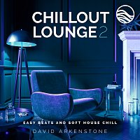 David Arkenstone – Chillout Lounge 2: Easy Beats And Soft House Chill