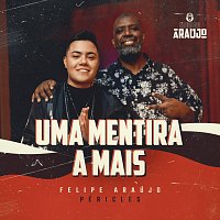 Felipe Araújo, Péricles – Uma Mentira A Mais