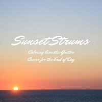 Různí interpreti – Sunset Strums: Calming Acoustic Guitar Covers for the End of Day