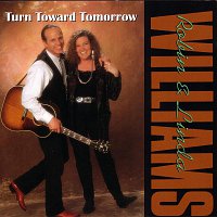Robin & Linda Williams – Turn Toward Tomorrow