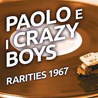 Paolo e I Crazy Boys - Rarities 1967