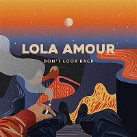 Lola Amour – Don't Look Back