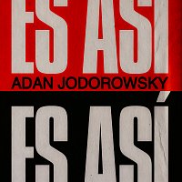 Adan Jodorowsky – Es Así