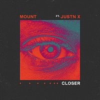 MOUNT, JUSTN X – Closer