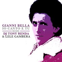 Gianni Bella – Io canto e tu (DJ Tony Renda & Lele Gambera Remix) [2021 Remaster]