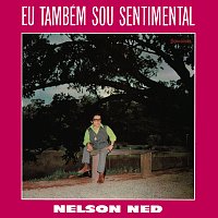 Nelson Ned – Eu Também Sou Sentimental