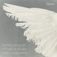 Pavel Kolesnikov – Hahn: Piano Music - Poemes & Valses