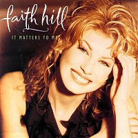 Faith Hill – It Matters To Me