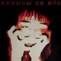 Nenhum De Nos – Nenhum de Nós