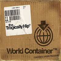 The Tragically Hip – World Container