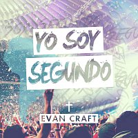 Evan Craft – Yo Soy Segundo