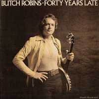 Butch Robins – Forty Years Late