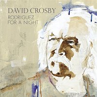 David Crosby – Rodriguez For A Night