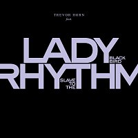 Trevor Horn, Lady Blackbird – Slave To The Rhythm