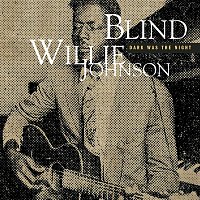 "Blind" Willie Johnson – Dark Was The Night  (Mojo Workin'- Blues For The Next Generation)