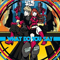 LuvDat – WHAT DO YOU SAY