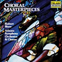 Robert Shaw, Atlanta Symphony Orchestra, Atlanta Symphony Orchestra Chorus – Choral Masterpieces