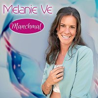 Melanie Ve – Manchmal