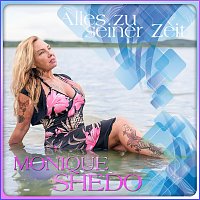 Monique Shedo – Alles zu seiner Zeit