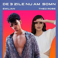Emilian, Theo Rose – De 3 zile nu am somn