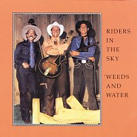 Riders In The Sky – Weeds & Water