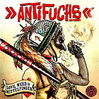 Antifuchs – Love, Weed & Mittelfinger