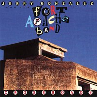Jerry Gonzales & The Fort Apache Band – Crossroads