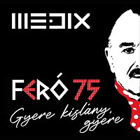 Medix, Kamilla Nguyen – Gyere kislány, gyere [Feró 75] (feat. Kamilla Nguyen)