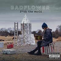Badflower – F*ck The World
