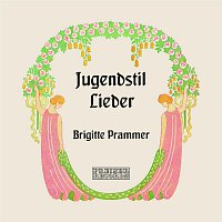 Brigitte Prammer – Jugendstil - Lieder