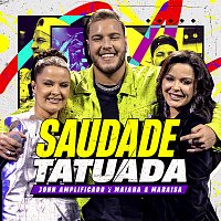 John Amplificado, Maiara & Maraisa – Saudade Tatuada [Ao Vivo]