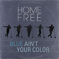 Home Free – Blue Ain't Your Color