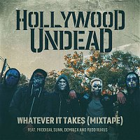 Hollywood Undead – Whatever It Takes (feat. Prodigal Sunn, Demrick & Fudd Rukus) [Mixtape]