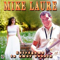 Mike Laure – Entrégame Tu Amor Josefa