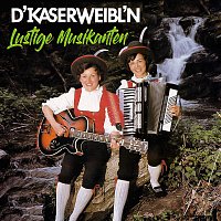D'Kaserweibl'n – Lustige Musikanten